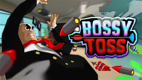 Bossy Toss .